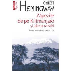 Zapezile de pe Kilimanjaro si alte povestiri (editie de buzunar) - Ernest Hemingway