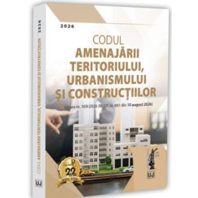 Codul amenajarii teritoriului, urbanismului si constructiilor. August 2026